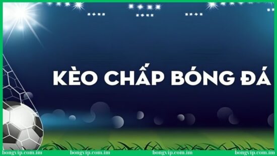 Soi kèo chấp là gì và bí quyết dự đoán kèo cực chuẩn